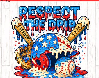 May include: A patriotic baseball-themed graphic with the text "Respect the Drip." The design features a baseball helmet, bat, ball, and glove in red, white, and blue, with a dripping effect. The bat has "1776" and the glove has "Freedom" written on it.