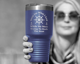 Boat gift Boat accessories Sorry for what I said while docking the boat Boating Nautical Sailing gifts Boat tumbler cup Funny Seaman gift