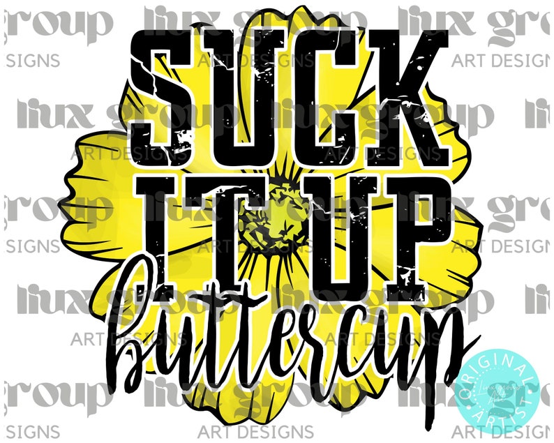 Suck It up Buttercup PNG Sublimation Design Download, Buttercup PNG