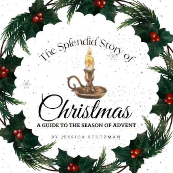 The Splendid Story of Christmas: A Christ Centered, Scripture Saturated, Family Devotional Guide for the Season of Advent