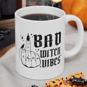 Bad Witch Vibes Ceramic Mug, Halloween Witch Coffee Cup, Wiccan Gift, Witchy Tea Mug, Occult Kitchen Decor, Bad Girl Coven, Gift for Her