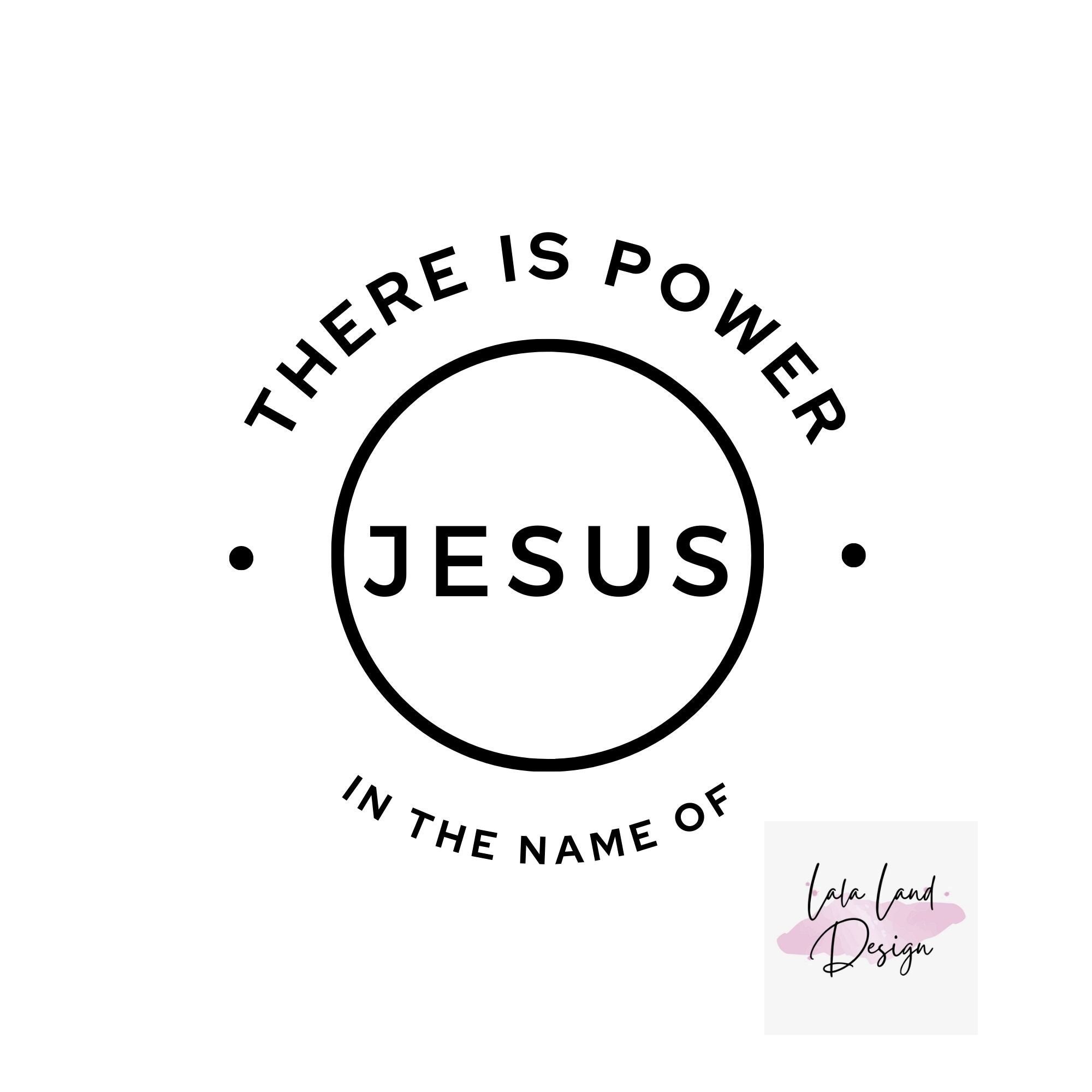 There Is Power In The Name Of Jesus Svg The Name Of Jesus Is The Most There is power in the name of jesus svg the name of jesus is the most