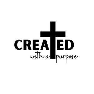 Created with a Purpose SVG | Christian Svg |Self Love Svg | Easter Svg | Worthy Svg | You Matter Svg | Religious Svg | Faith Svg |Jesus Svg