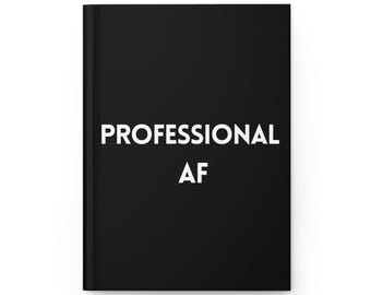 Professional AF Hardcover Journal - Motivational Notebook for Work, Daily Planner, Office Gift, Writing Journal, Graduation Gift
