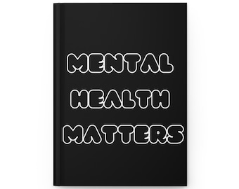 Mental Health Matters Journal: Matte Black Hardcover Notebook