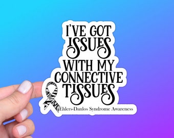 Ehlers-Danlos Sticker or Magnet | Issues With My Connective Tissues | Rare Disease Zebra, Awareness Ribbon, Invisible Illness, Hypermobile