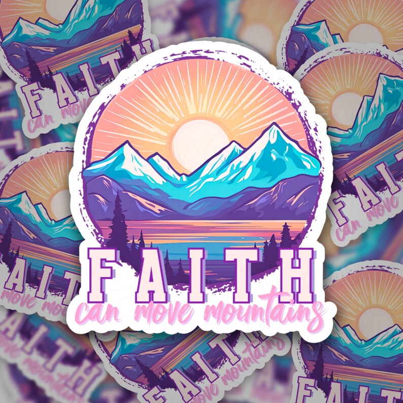 Faith Can Move Mountains, Sticker Decal Diecut Waterresistant Vinyl
