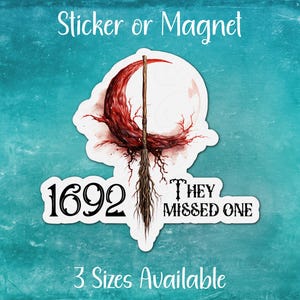 1692 They Missed One, Witchy Sticker or Magnet | Crescent Moon, Broomstick, Salem MA Witch Trials, Fall Decor, Halloween Gift for Her