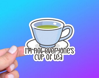 I'm Not Everyone's Cup of Tea, Funny Sticker or Magnet | Perfect Gift for Lovers of Sarcasm and Humor, Green Tea