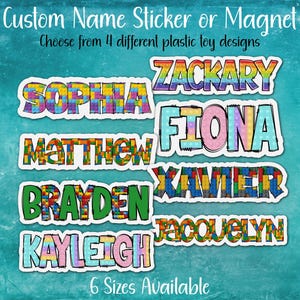 May include: Custom name stickers or magnets with various names in colorful, block-style designs. The image features names like Sophia, Zackary, Matthew, Fiona, Brayden, Xavier, Kayleigh, and Jacquelyn. The text says "Choose from 4 different plastic toy designs" and "6 Sizes Available."