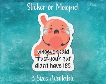 Chronic Illness Funny Sticker or Magnet | Whoever Said Trust Your Gut Didn't Have IBS | Irritable Bowel Syndrome, Digestive System