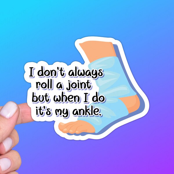 Funny Injury Sticker or Magnet | I Don't Always Roll a Joint But When I Do It's My Ankle | Invisible Illness, Ehlers-Danlos, Chronic Pain