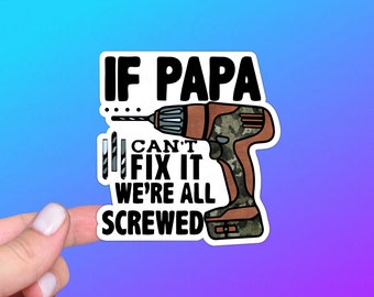 If Papa Can't Fix It We're All Screwed, Funny Sticker or Magnet | Gift for Him, Dad, Father's Day, Grandpa, Tools, Handyman