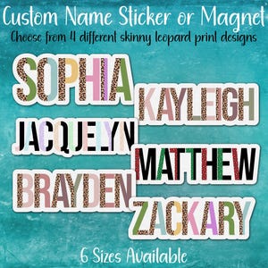 May include: Custom name stickers or magnets with a leopard print design. The image shows six names: Sophia, Kayleigh, Jacquelyn, Matthew, Brayden, and Zackary. The text says, "Choose from 4 different skinny leopard print designs" and "6 Sizes Available."