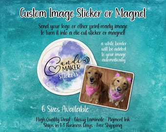 Custom Die-Cut Image Sticker or Magnet | Personalized, Choose Your Own Image, Logo, Marketing, Photo, Pets, Stocking Stuffer, Party Favor