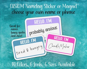 CUSTOM Hello I'm Nametag Sticker or Magnet | Choose Your Own Text, Font, Color, Size, Personalized | Name Label Decal, Funny Quote, Saying