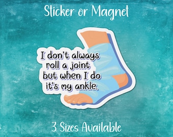 Funny Injury Sticker or Magnet | I Don't Always Roll a Joint But When I Do It's My Ankle | Invisible Illness, Ehlers-Danlos, Chronic Pain