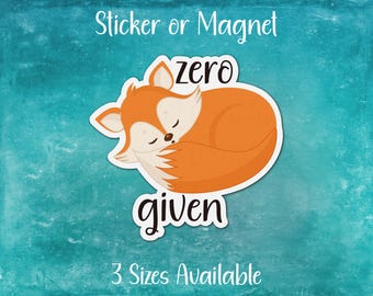 Zero Fox Given, Funny Animal Pun Sticker or Magnet | Swear Curse Word, Red Fox, Woodland Creatures