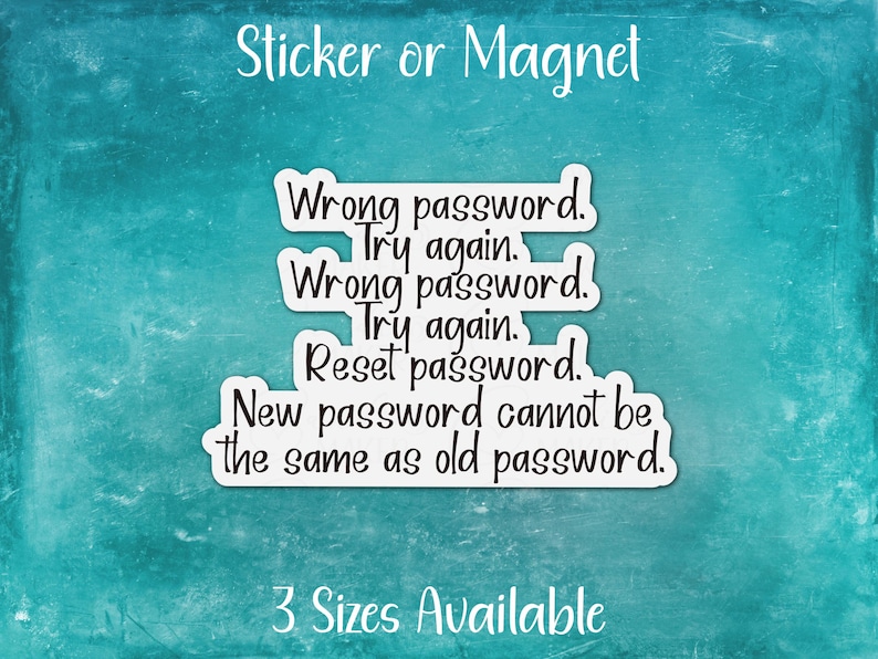 Funny Wrong Password Meme Sticker or Magnet | Reset New Can't Be Same | Technology Office Humor, Gift for IT Coworker, Problem Solver Bild 1