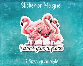 I Don't Give a Flock, Funny Flamingo Sticker or Magnet | Gift for Animal Pun Lover, Pink Birds, Swear Curse Word