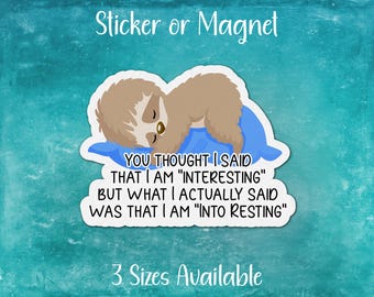 Funny Sloth Sticker or Magnet | Thought I Said Interesting, Into Resting | Chronic Illness Humor, Fatigue, Fans of Naps, Sleepy Baby Animal