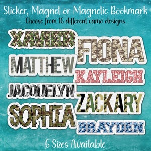 May include: A collection of personalized stickers, magnets, or magnetic bookmarks featuring names like Xavier, Matthew, Jacquelyn, Sophia, Fiona, Kayleigh, Zackary, and Brayden in various camouflage patterns. Text reads: Sticker, Magnet or Magnetic Bookmark.