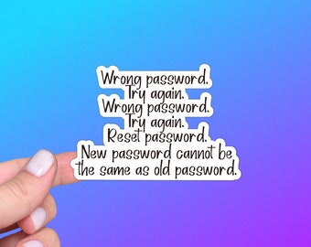 Funny Password Sticker or Magnet | Wrong Password Reset Same Meme | Technology Office Humor, Gift for IT Coworker, Problem Solver