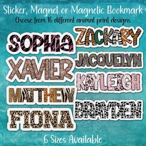 May include: Customizable stickers, magnets, or magnetic bookmarks featuring names like Sophia, Zackary, Xavier, Jacquelyn, Kayleigh, Matthew, Fiona, and Brayden. Each name is displayed in a bold font with various animal print patterns and textures.