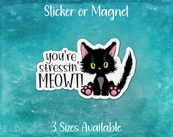 You're Stressin' Meowt, Funny Black Kitten Sticker or Magnet | Perfect for Animal Pun Lovers, Cat Mom, Dad, Pet Parent