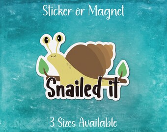 Snailed It, Funny Animal Pun Sticker or Magnet | Gift for Animal Pun Lover, Play On Words, Woodland Creature