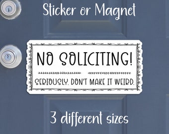 No Soliciting Seriously Don't Make it Weird Sticker or Magnet | Water-Resistant Die-Cut, Matte Laminated Vinyl