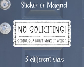 No Soliciting Seriously Don't Make it Weird Sticker or Magnet | Water-Resistant Die-Cut, Matte Laminated Vinyl