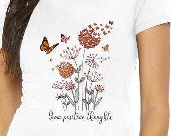 Grow Positive Thoughts T-Shirt, Butterfly t-shirt, positive thoughts t=shirt, motivational shirt