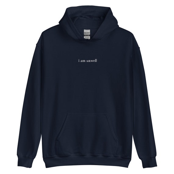 I am unwell hoodie outlet