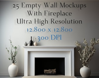 May include: A white fireplace with a white mantel and a black fireplace insert. There are two white vases with branches on either side of the fireplace. The text "25 Empty Wall Mockups With Fireplace Ultra High Resolution 12,800 x 12,800 300 DPI" is at the top of the image.