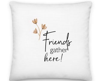 Friends gather here word art decorative pillow