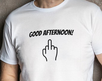 Camisa divertida de buenas tardes, camiseta humorística, camiseta divertida, buen día, parte superior del dedo medio, camiseta flip off, naranja, azul, gris, blanco, negro