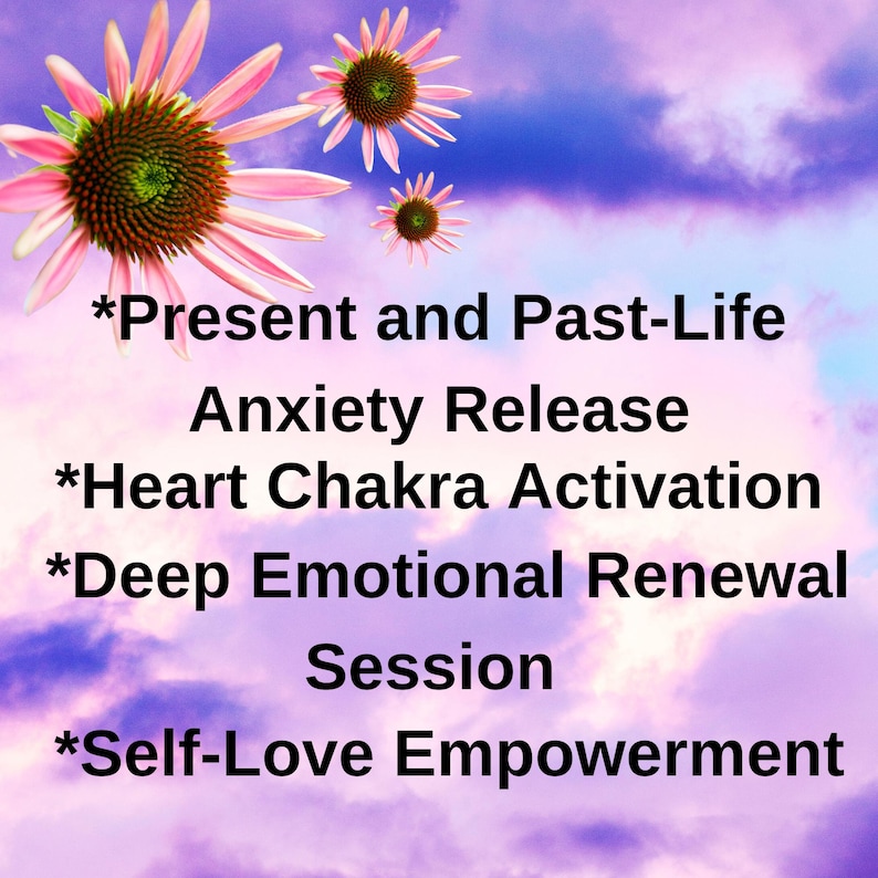 May include: A purple and pink sky with white clouds and pink flowers. The text *Present and Past-Life, Anxiety Release, *Heart Chakra Activation, *Deep Emotional Renewal Session, *Self-Love Empowerment is written in black.