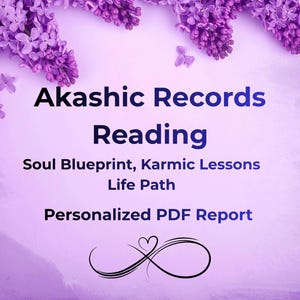 May include: A digital graphic with a light purple background and purple lilac flowers at the top. The text reads: Akashic Records Reading, Soul Blueprint, Karmic Lessons, Life Path, Personalized PDF Report. A black infinity symbol with a heart is below.