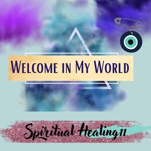 May include: A blue and purple watercolor background with gold glitter. A white triangle with a wooden sign that says "WELCOME IN MY WORLD". The text "Spiritual Healing" is written in black cursive on a pink and blue glitter background.