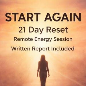 May include: Image with text reading "START AGAIN" above "21 Day Reset, Remote Energy Session, Written Report Included." A silhouette of a person is walking towards a bright, golden light.