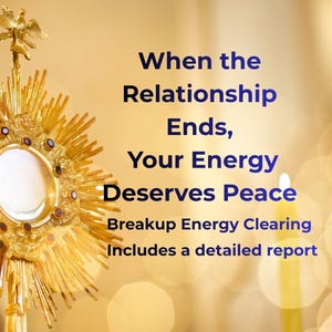 Può includere: Immagine di un ostensorio religioso dorato con un'area centrale in vetro, circondata da raggi. Il testo recita: "When the Relationship Ends, Your Energy Deserves Peace." Include testo sulla pulizia energetica della rottura e un rapporto dettagliato.