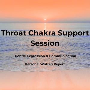 May include: An image of a sunset over the sea, with the words "Throat Chakra Support Session." The text also includes "Gentle Expression & Communication" and "Personal Written Report." The scene depicts a tranquil ocean and a vibrant sky.