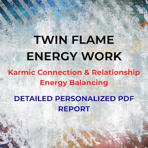May include: A digital graphic with a distressed, textured background in shades of blue, white, and rust. The text reads: TWIN FLAME ENERGY WORK, Karmic Connection & Relationship Energy Balancing, and DETAILED PERSONALIZED PDF REPORT in black, red, and blue.