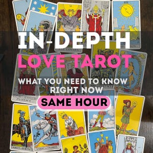 May include: A collection of tarot cards with various illustrations and text. The words "IN-DEPTH LOVE TAROT" are prominently displayed, along with "WHAT YOU NEED TO KNOW RIGHT NOW" and "SAME HOUR". The cards feature images of figures and symbols.