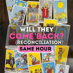 May include: A collection of tarot cards with various illustrations and symbols, including The Lovers, The Moon, and Justice. The text "WILL THEY COME BACK? (RECONCILIATION) SAME HOUR" is displayed prominently across the cards.