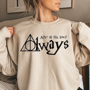After All This Time Always. Harry Potter Couples Sweatshirt Etsy