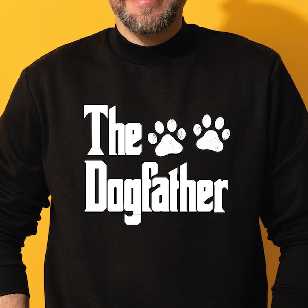 The Dogfather Sweatshirt, Gift for Dog Owners, Dad Gift,  Dod Dad Tshirt, Dog Owner Men Hoodie, Father's Day Dog Dad Gift P-509