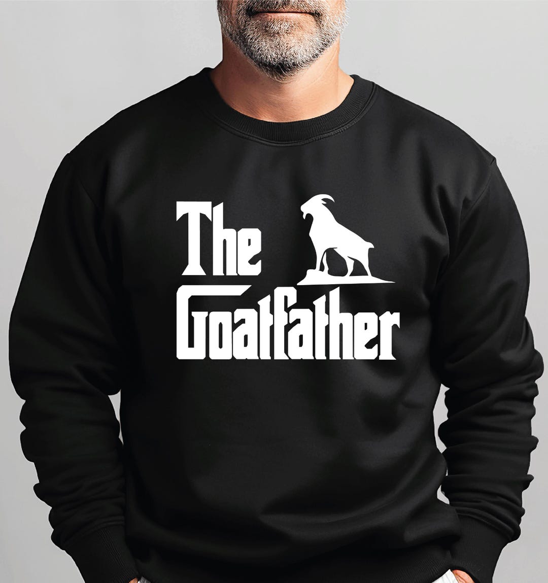 The Goatfather Sweatshirt, Funny Goat Father Hoodie, Goat Owner Gift