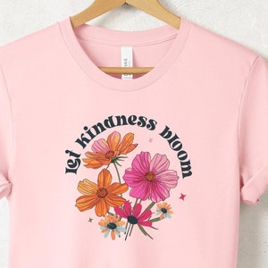 Let Kindness Bloom Shirt, Boho Flower Shirt, Floral Shirt, Wild Flowers Tee, Inspirational Gift, Be Kind Shirt,Aesthetic Floral Kindness Tee